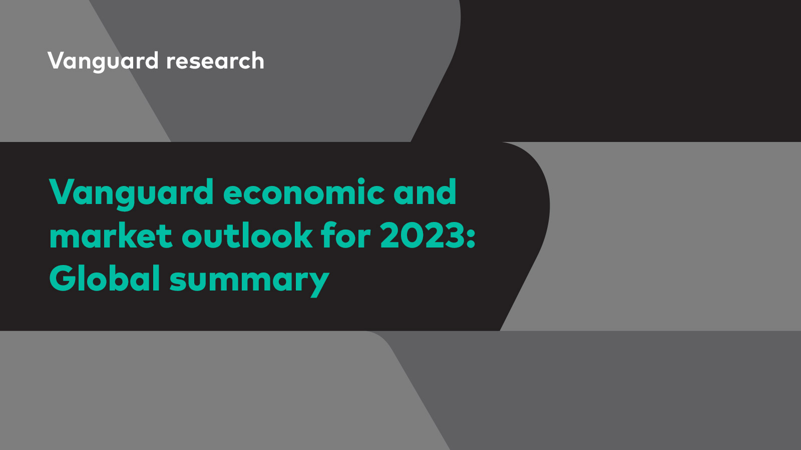 The global outlook summary highlights the toplevel findings of Vanguard’s full economic and